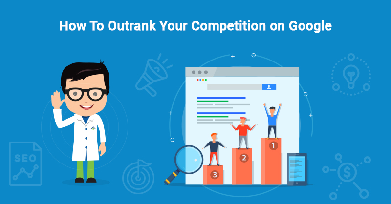 How To Outrank Your Competition on Google