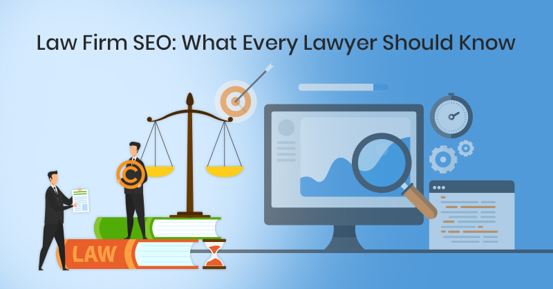 SEO for Law Firms- What Every Lawyer Should Know